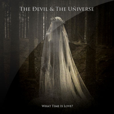 The Devil & The Universe - What Time is Love