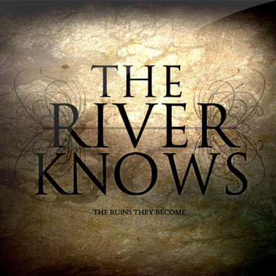 The River Knows - The ruins they become EP