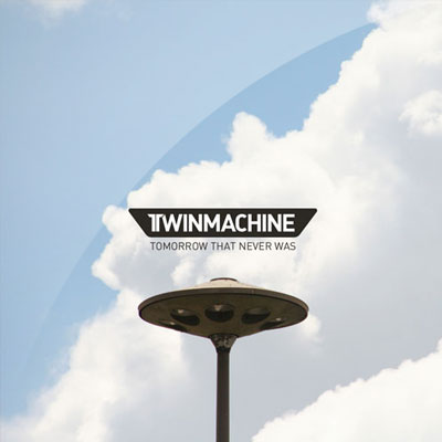 TWIN MACHINE - Tomorrow That Never Was